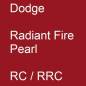 Preview: Dodge, Radiant Fire Pearl, RC / RRC.